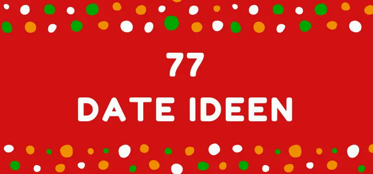 77 Date Ideen