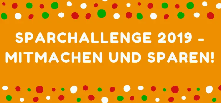 Wie Sparen in 2019 zum Kinderspiel wird & Mach mit bei der Sparchallenge 2019 Sparen in 2019