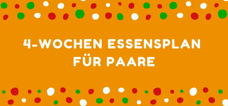 Essensideen für Zwei: Geld sparen mit dem 4-Wochen Essensplan für Paare Essensideen für Zwei: Geld sparen mit dem 4-Wochen Essensplan für Paare