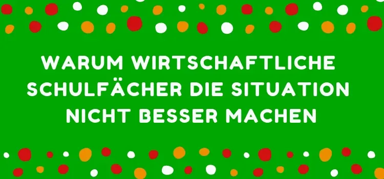 Finanzbildung als Schulfach Wirtschaftsunterricht