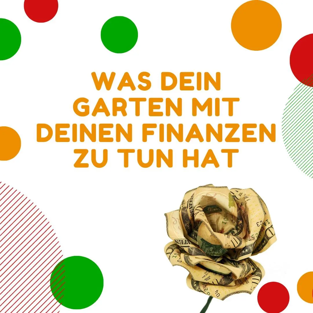 Die Lösung für entspannten Umgang mit Geld Garten und Finanzen